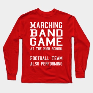 Marching Band Game - Football Team Also Performing Long Sleeve T-Shirt